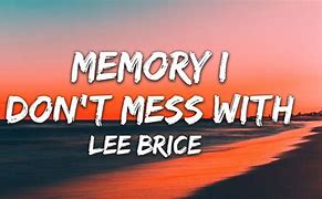 Image result for Lee Brice Memory I Don't Mess With