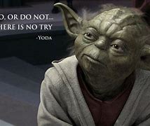 Image result for Yoda Quote About Try