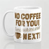 Image result for No Coffee for You