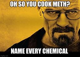 Image result for Walter White Cooking Meth Meme