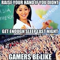 Image result for Late Night Gaming Memes