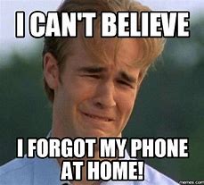 Image result for Forgot My Cell Phone Funny Pic