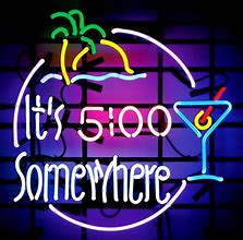 Image result for Its 5 O Clock Somewhere Sign