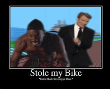 Image result for Stole My Bike Meme