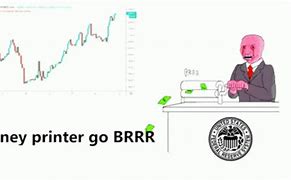 Image result for money printers going brrr memes