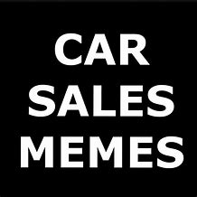 Image result for Funny Car Sales Meme