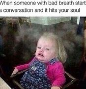 Image result for Bad Breathe Meme