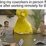 Image result for Remote Work Meme