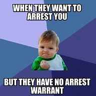 Image result for Arrest Warrant Meme