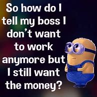 Image result for Minion Memes Funny Work Quotes Boss