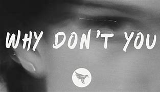 Image result for Why Don't You Lyrics