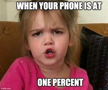 Image result for When Your Phone Is at 1 Meme
