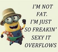 Image result for Minions Fat Quotes