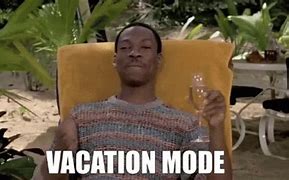 Image result for Vacation Mode On Meme