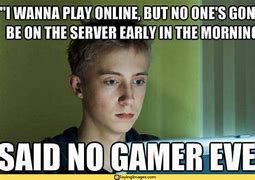Image result for Gamer Life Meme