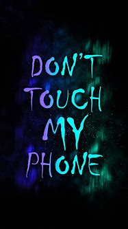 Image result for Don't Touch My Phone Wallpaper iPhone
