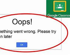 Image result for Google Classroom Error