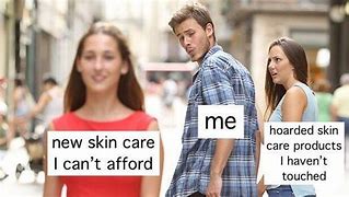 Image result for Expensive Skin Meme