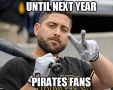 Image result for Pittsburgh Pirates Meme Playoffs