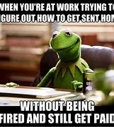 Image result for Work Funny Memes Kermit