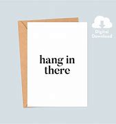 Image result for Hang in There Cards Printable