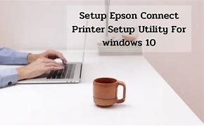 Image result for Epson Connect Printer Setup for Windows 10