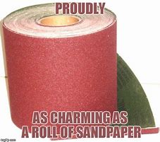 Image result for Sandpaper Meme