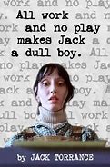Image result for All Work and No Play Makes Jack