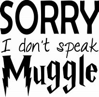 Image result for Don't Touch My Tablet Muggle