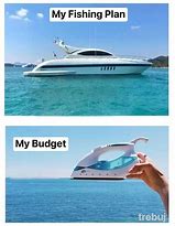 Image result for Buying to Many Fishing Real Meme