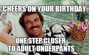 Image result for Tomorrow Is My Birthday Memes Dirty