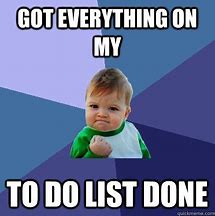 Image result for Work to Do List Meme