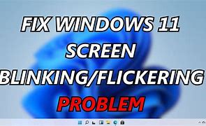 Image result for Screen Flickering Windows 11