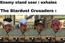Image result for Watch Out for Enemy Stand Users Meme