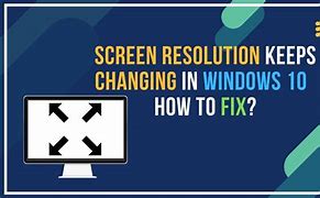 Image result for My Screen Resolution Keeps
