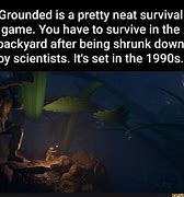 Image result for Grounded Game Memes