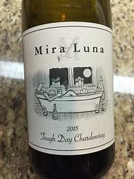 Image result for Mira Luna Chardonnay Tough Day Chardonnay