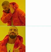 Image result for Drake Yes and No Meme