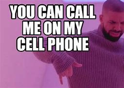 Image result for Call Me On My Cell Phone Drakememe