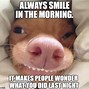 Image result for Good Morning Have a Great Day Meme