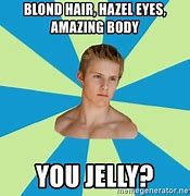 Image result for Jelly Body Meme