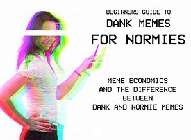 Image result for Normie Dank Memes