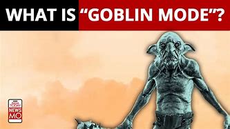 Image result for Goblin Mode Urban Dictionary