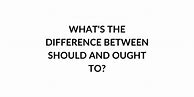 Image result for Should and Ought to Difference