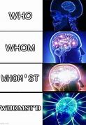 Image result for Big Brain Whomst Meme