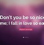 Image result for Quotes You Nice Me