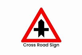 Image result for Cross Road Traffic Sign
