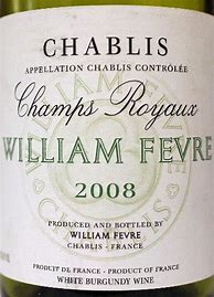 Image result for William Fevre Chablis Champs Royaux