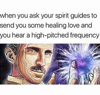 Image result for Funny Spiritual Energy Memes