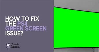 Image result for PS4 Green screen